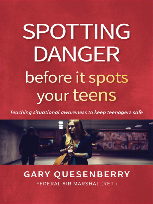 Title details for Spotting Danger Before It Spots Your TEENS by Gary Dean Quesenberry - Available